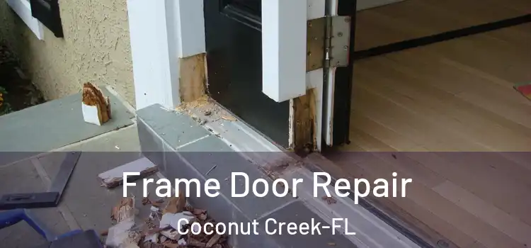  Frame Door Repair Coconut Creek-FL